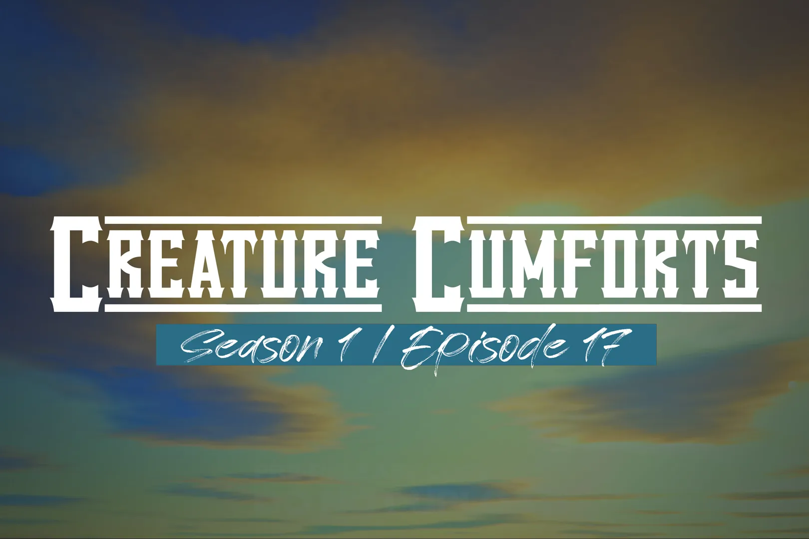 Creature Cumforts - S01E17 (Season 1 Finale) 